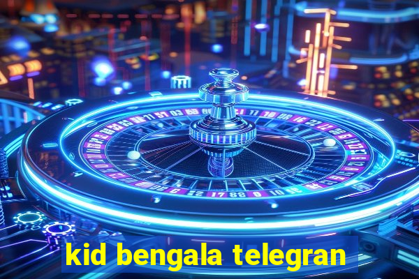 kid bengala telegran